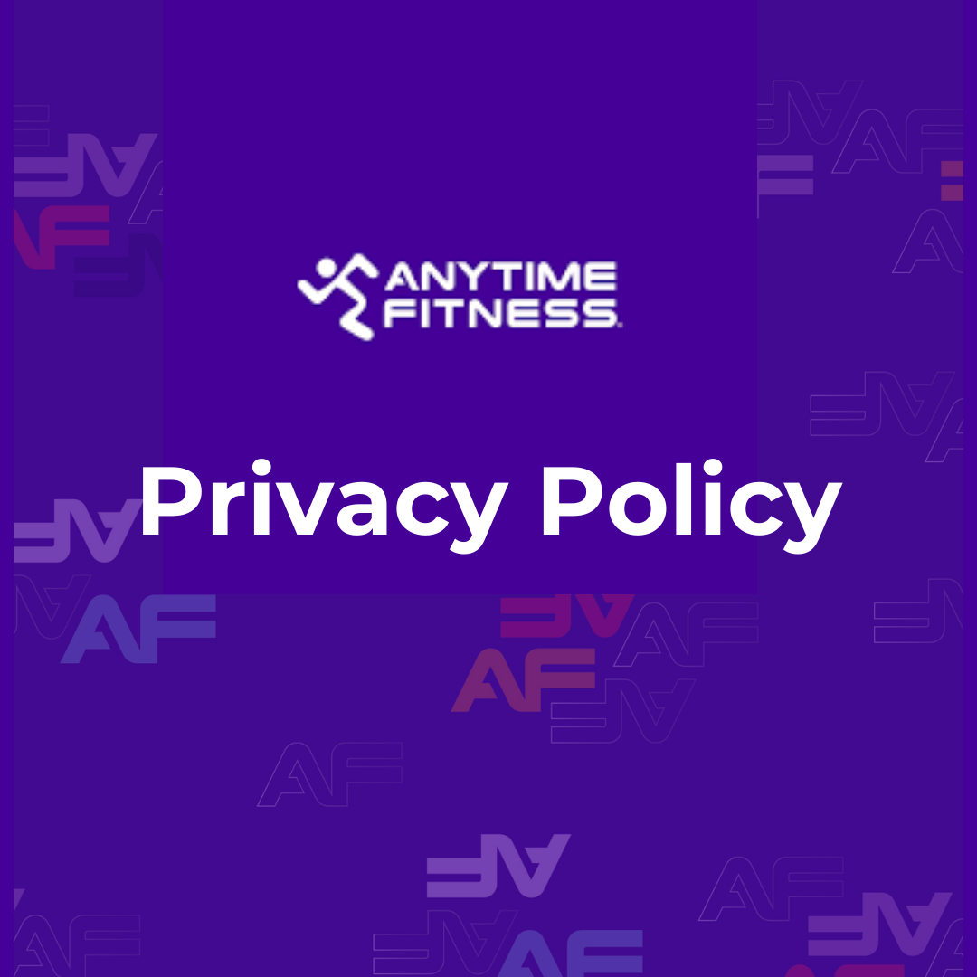 Privacy Policy Anytime Fitness privacy of your personal info