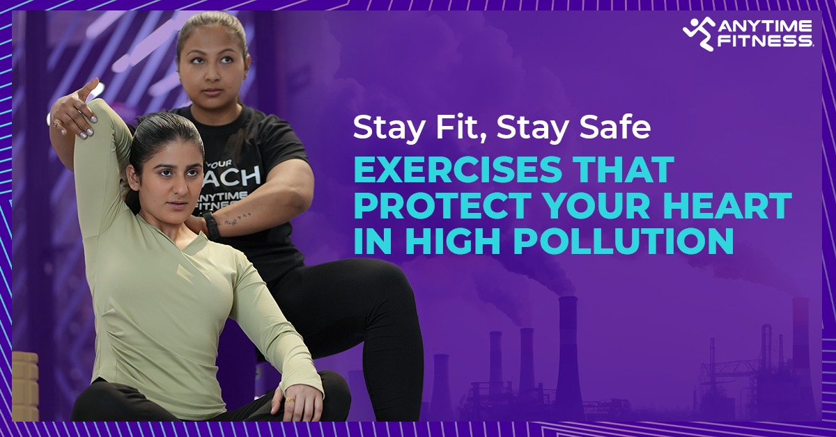 Stay Fit, Stay Safe: Exercises that Protect your Heart in High Pollution
