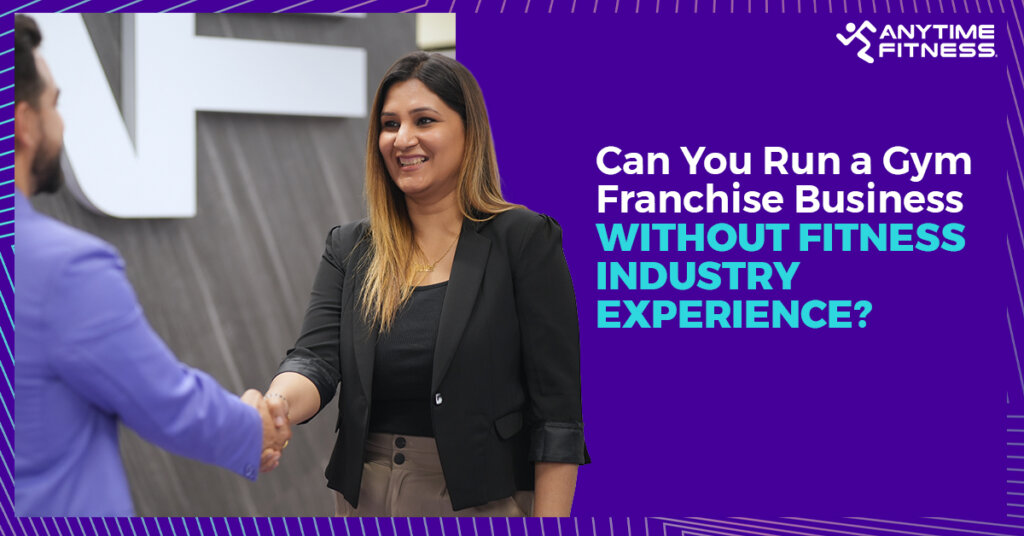Can You Run a Gym Franchise Business Without Fitness Industry Experience?
