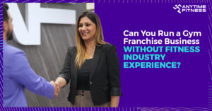 Can You Run a Gym Franchise Business Without Fitness Industry Experience?